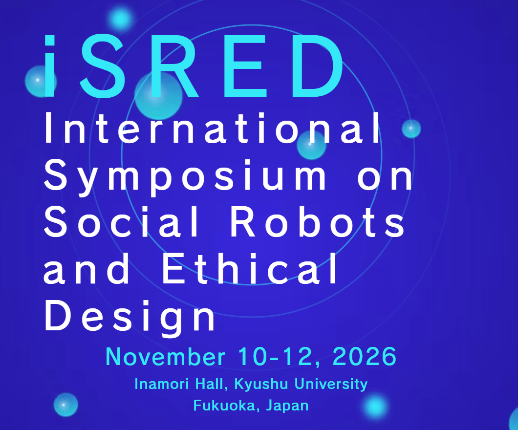 【参加者募集】International Symposium on Social Robots and Ethical Design（iSRED 2026）開催のお知らせ【高等研究院ワークショップ#008】